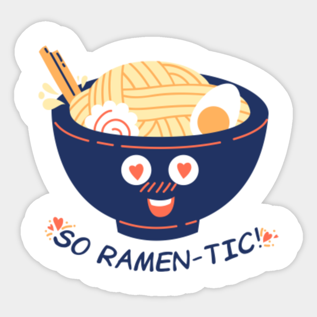 So ramentic Funny puns ramen Pun Cartoon Sticker TeePublic